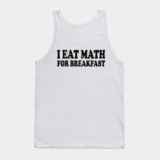 i eat math for breakfast Tank Top